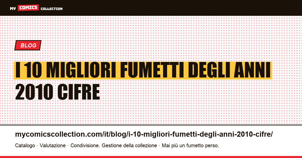 I 10 migliori fumetti degli anni 2010: le cifre più alte effettivamente richieste — illustrazione articolo