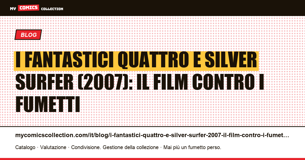 I Fantastici Quattro e Silver Surfer (2007): il film contro i fumetti — illustrazione articolo