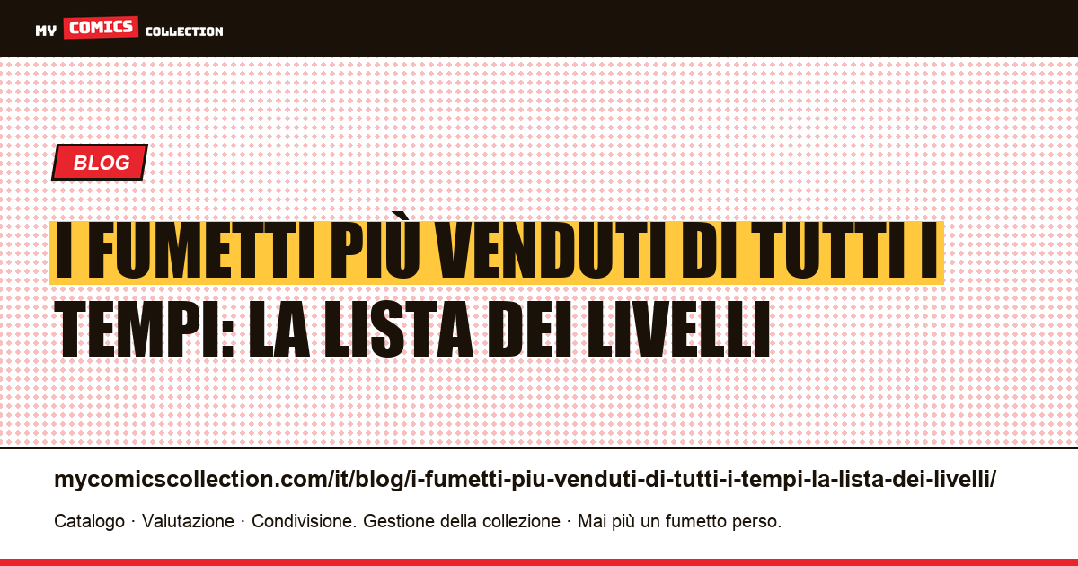 I fumetti più venduti di tutti i tempi: la lista dei livelli — illustrazione articolo