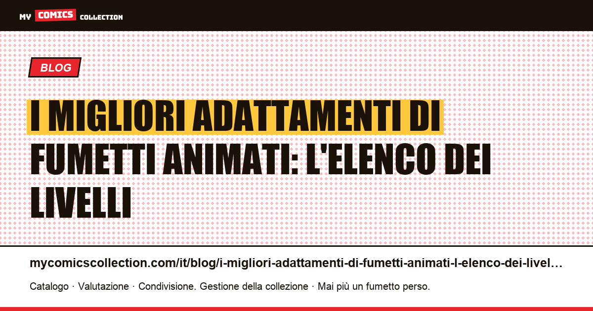 I migliori adattamenti di fumetti animati: l'elenco dei livelli — illustrazione articolo
