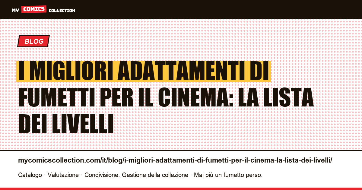 I migliori adattamenti di fumetti per il cinema: la lista dei livelli — illustrazione articolo