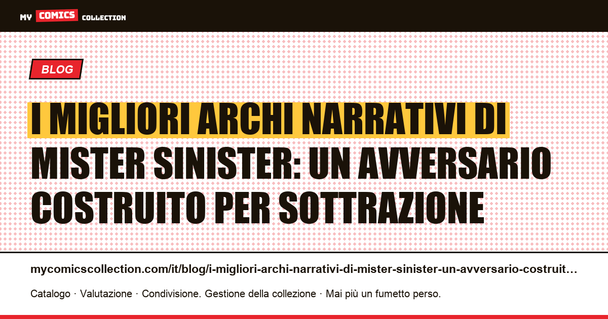I migliori archi narrativi di Mister Sinister: un avversario costruito per sottrazione — illustrazione articolo