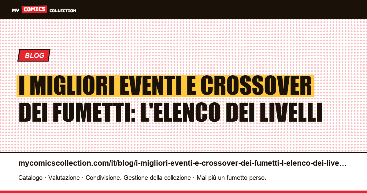 I migliori eventi e crossover dei fumetti: l'elenco dei livelli — illustrazione articolo