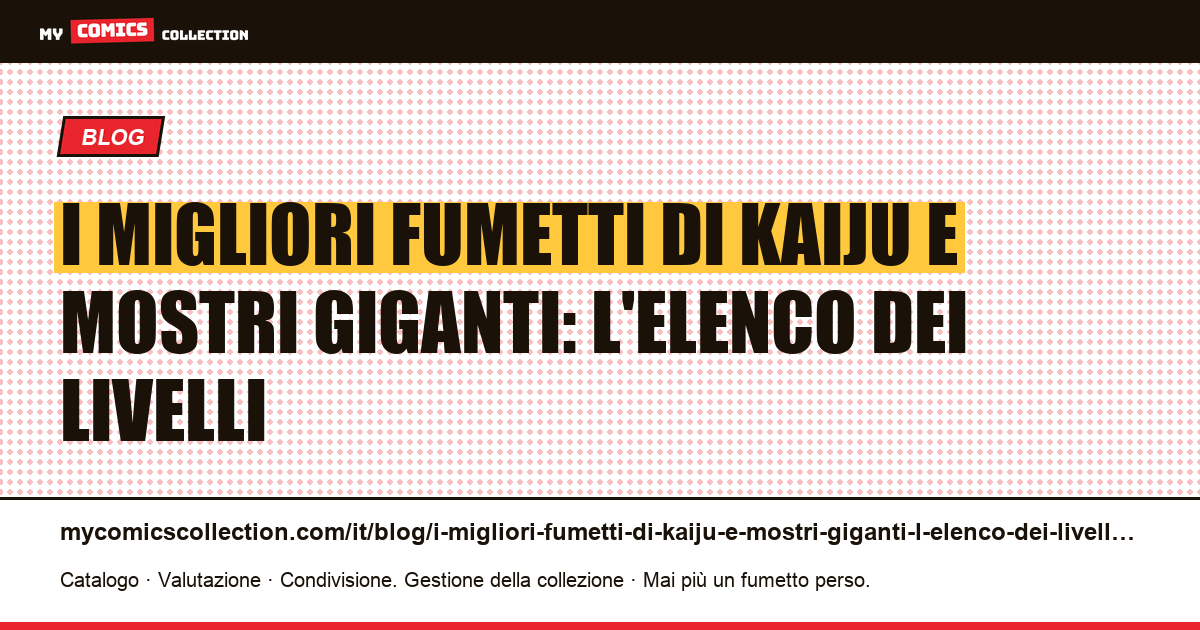 I migliori fumetti di kaiju e mostri giganti: l'elenco dei livelli — illustrazione articolo