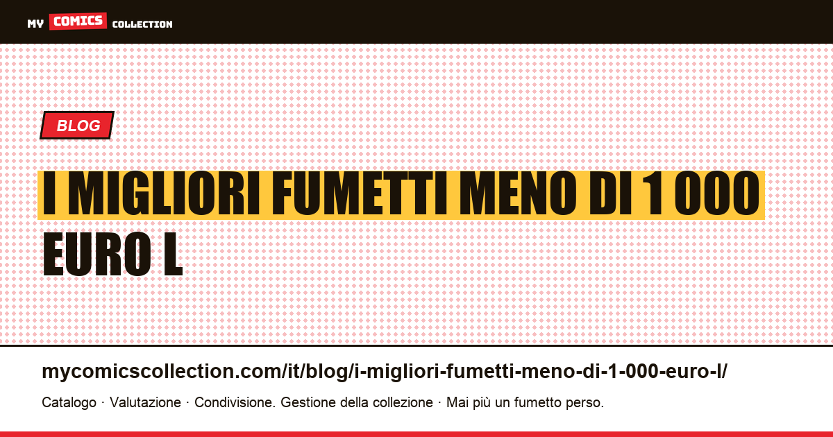 I migliori fumetti a meno di 1.000 euro: l'ultimo livello dove tiene ancora il mercato francese — illustrazione articolo