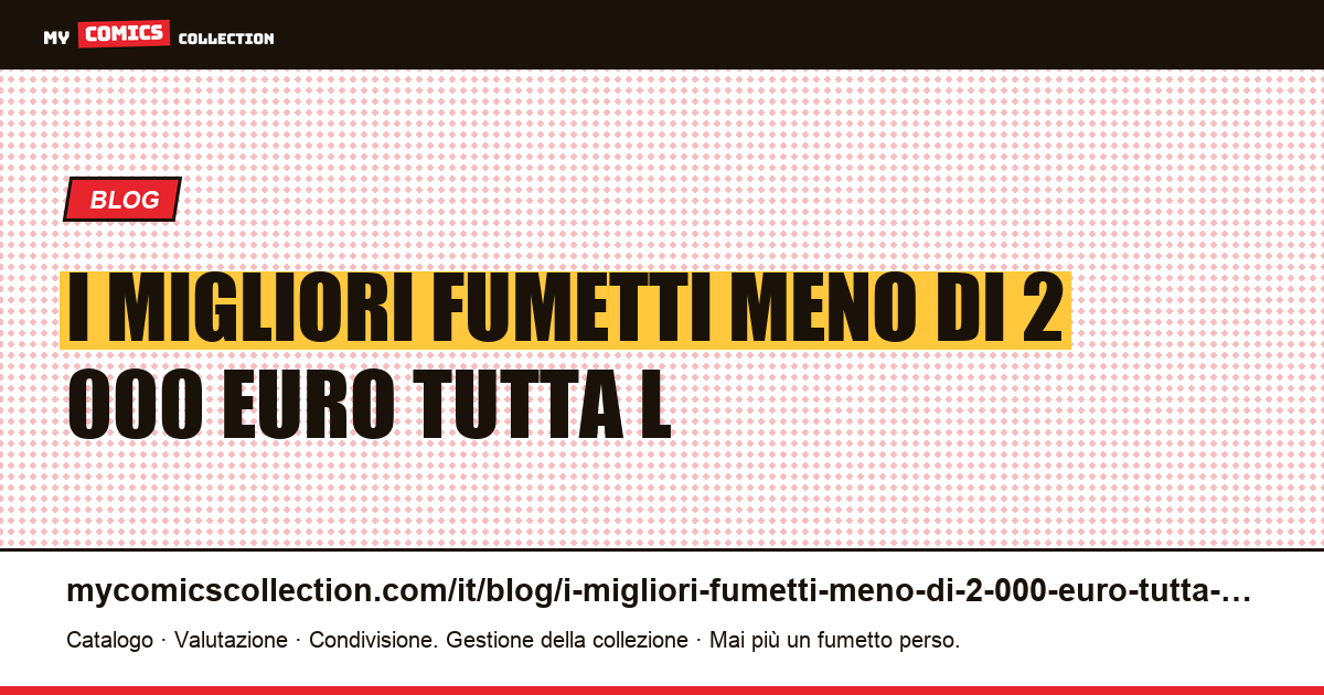 I migliori fumetti a meno di 2.000 euro: tutta l'offerta è verificata — illustrazione articolo