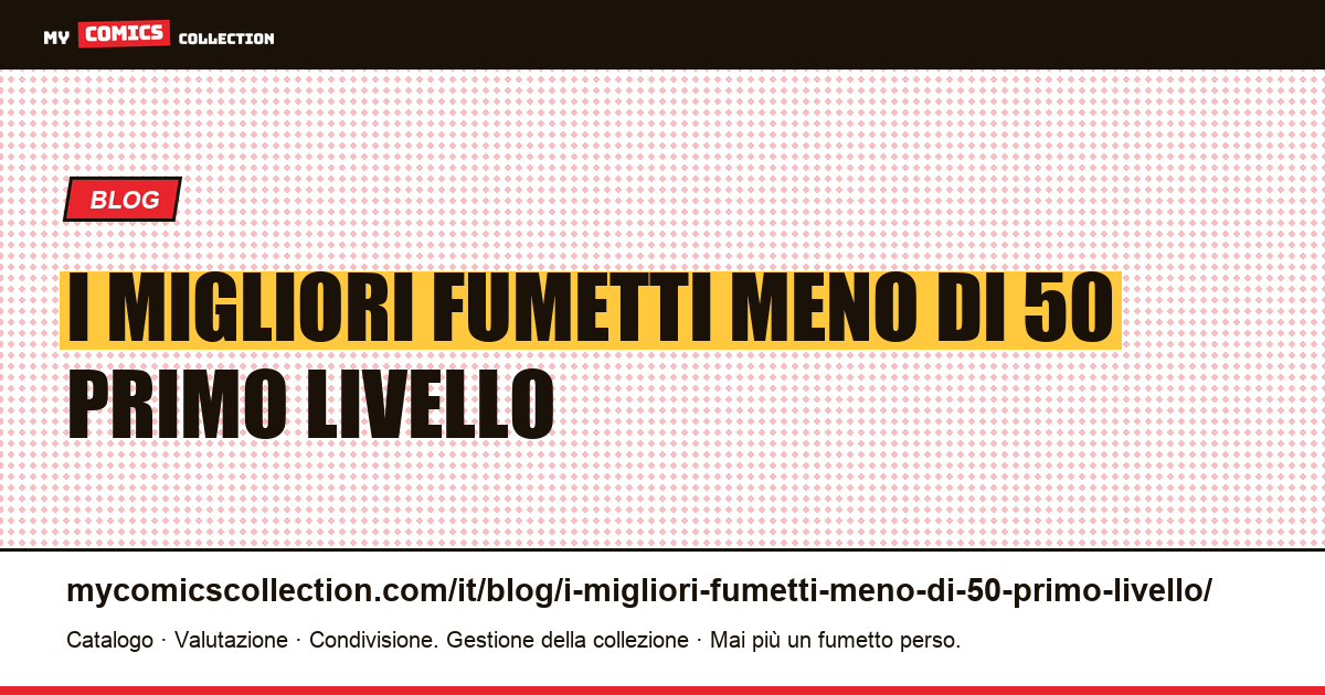 I migliori fumetti a meno di 50€: il primo livello dove scegli davvero — illustrazione articolo