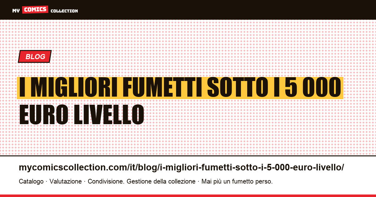 I migliori fumetti sotto i 5.000 euro: il livello delle prime grandi apparizioni — illustrazione articolo