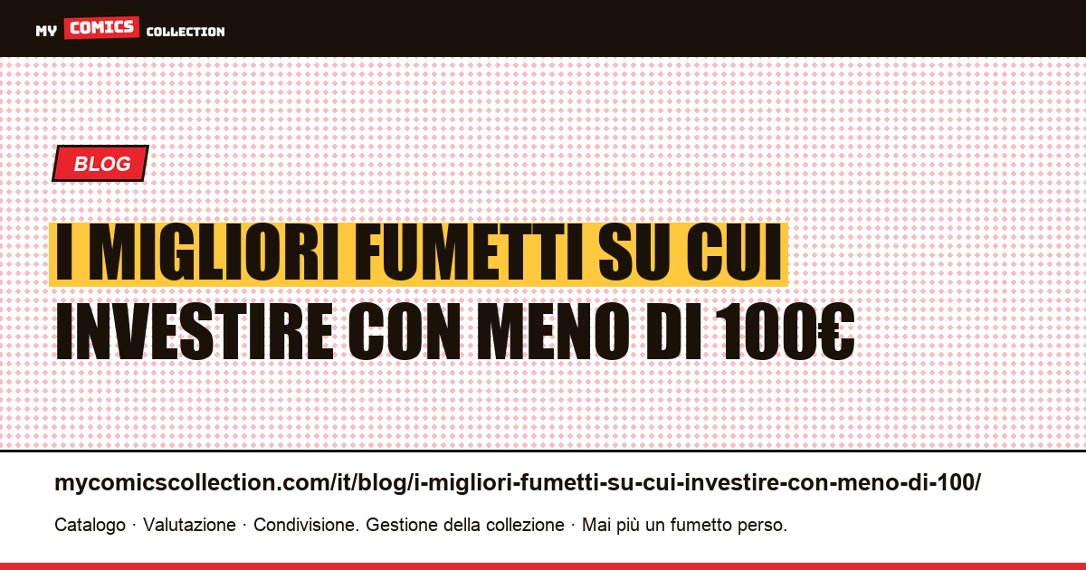 I migliori fumetti su cui investire con meno di 100€ — illustrazione articolo