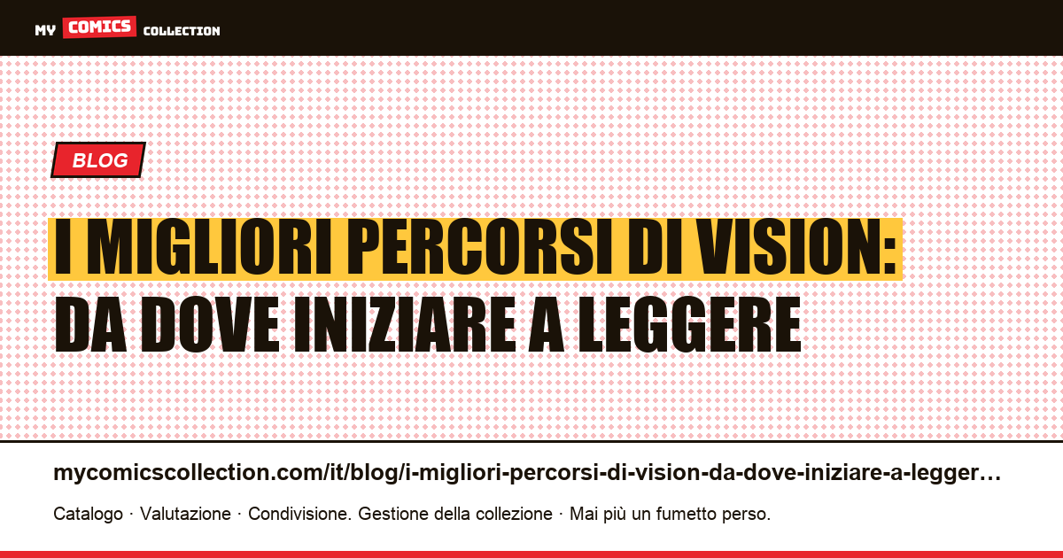 I migliori percorsi di Vision: da dove iniziare a leggere — illustrazione articolo