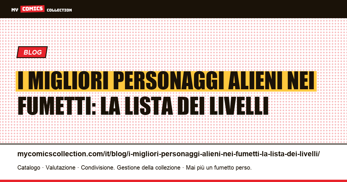 I migliori personaggi alieni nei fumetti: la lista dei livelli — illustrazione articolo