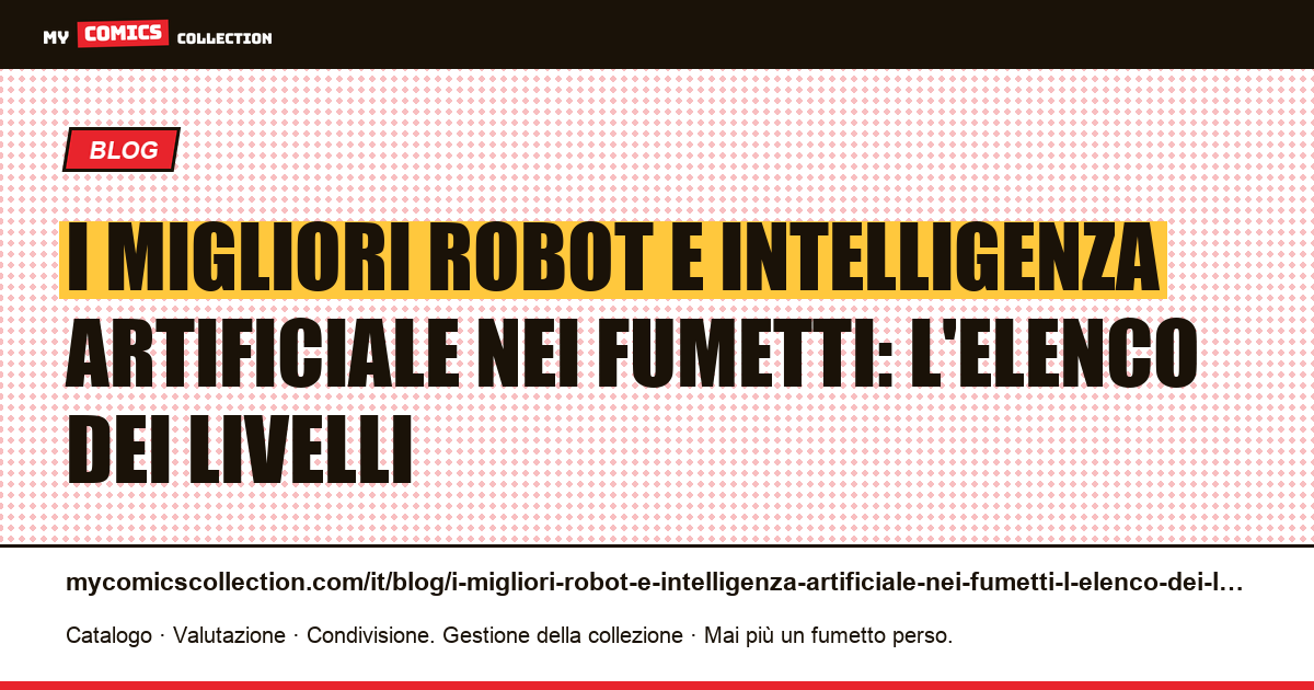 I migliori robot e intelligenza artificiale nei fumetti: l'elenco dei livelli — illustrazione articolo