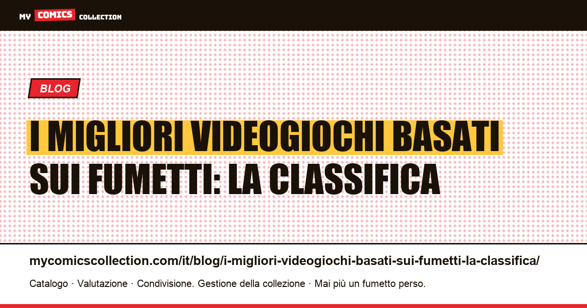 I migliori videogiochi basati sui fumetti: la classifica — illustrazione articolo