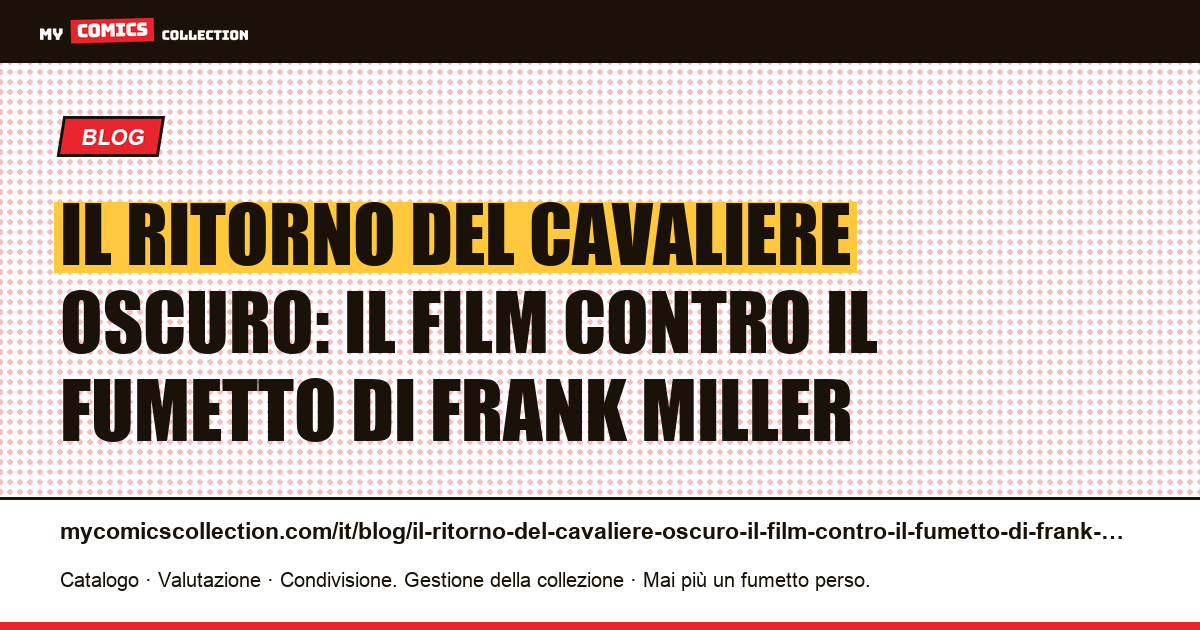 Il ritorno del Cavaliere Oscuro: il film contro il fumetto di Frank Miller — illustrazione articolo