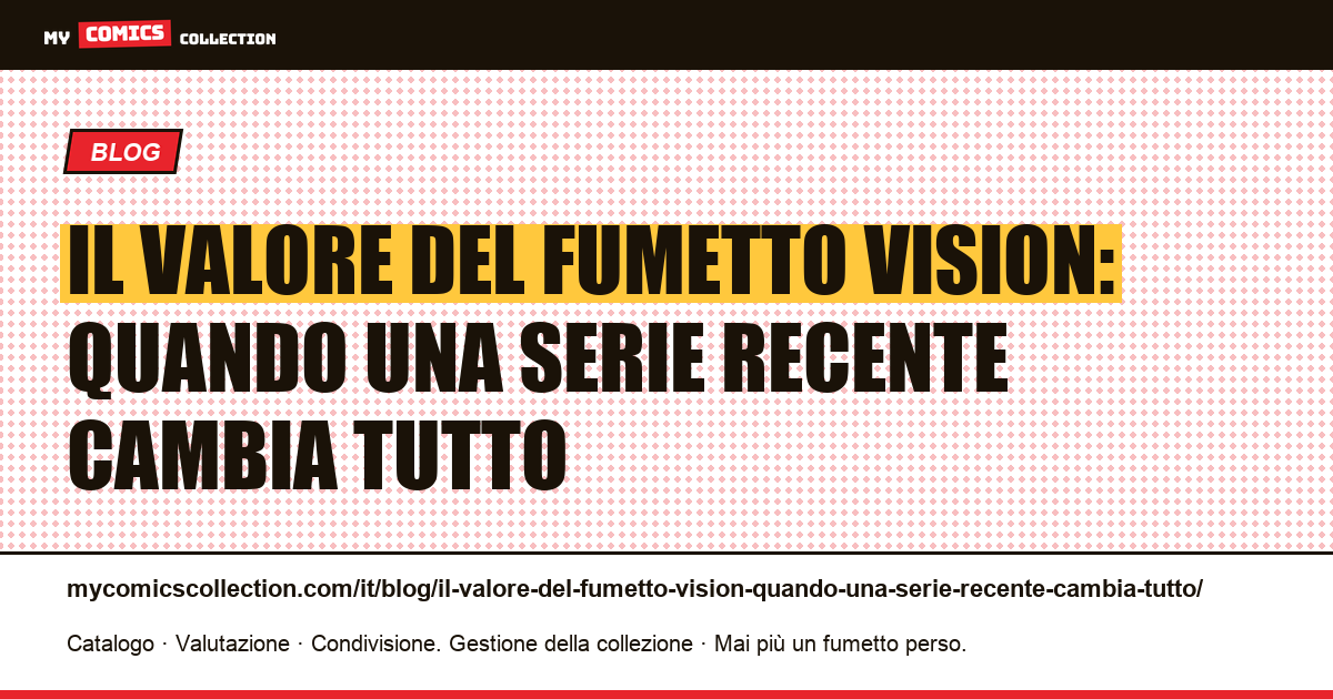 Il valore del fumetto Vision: quando una serie recente cambia tutto — illustrazione articolo