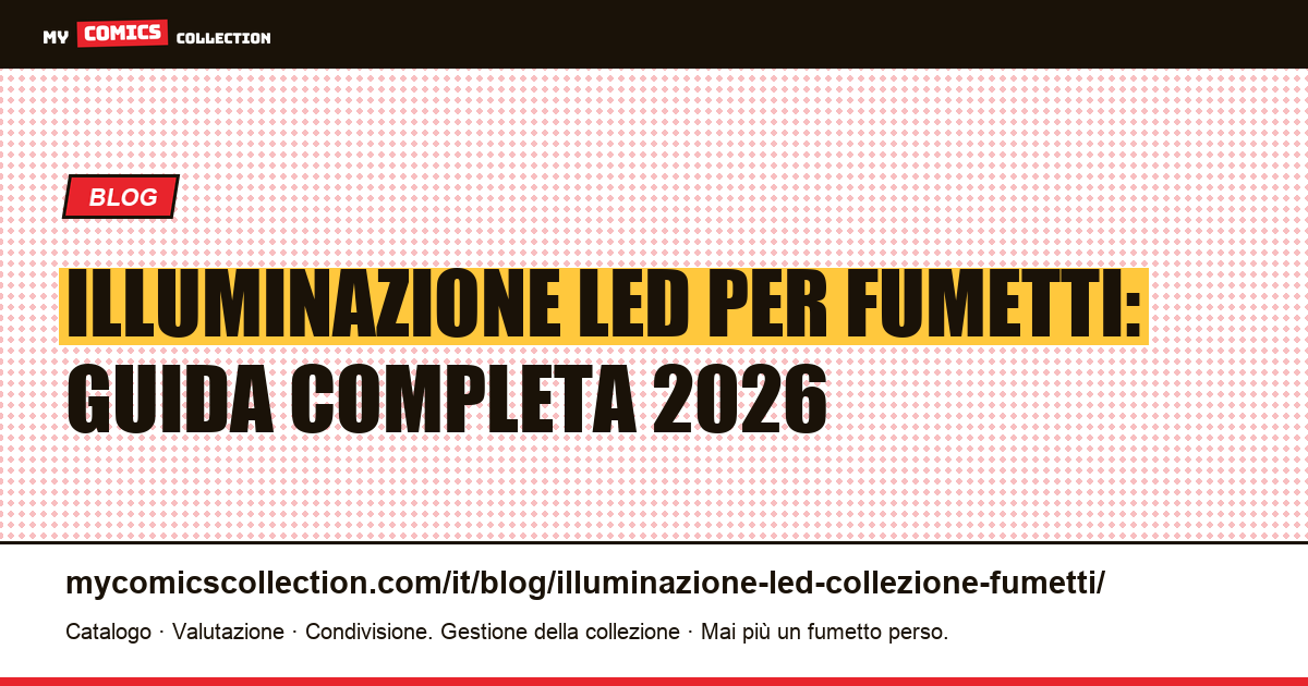 Illuminazione LED per la tua collezione di fumetti: la guida completa, illustrazione articolo