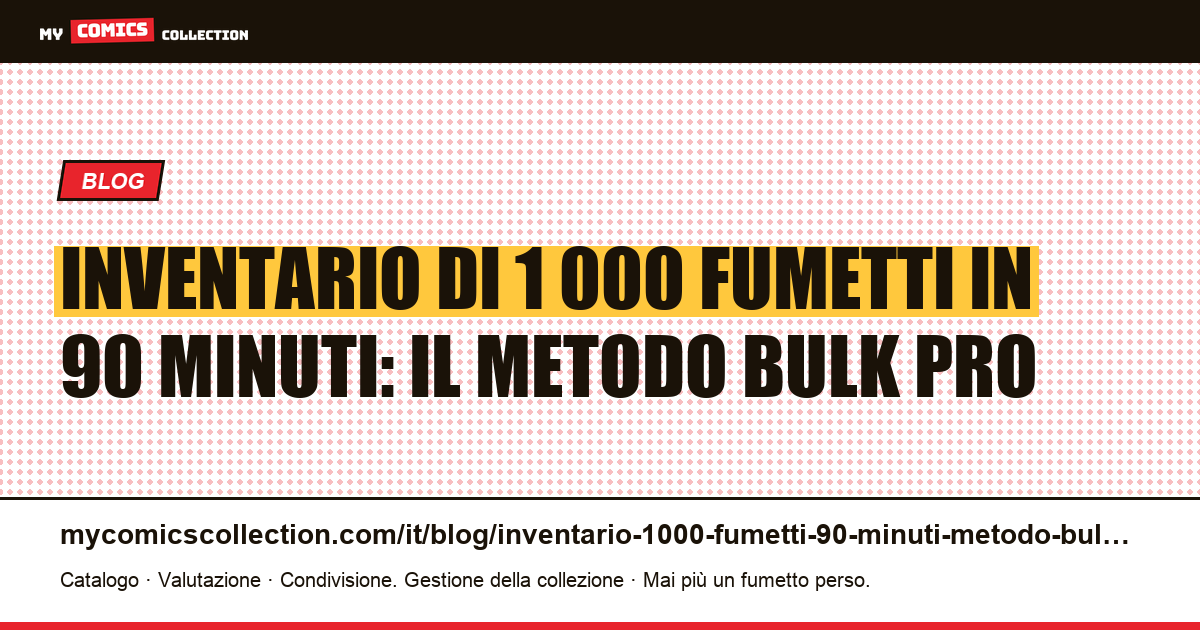 Inventario di 1 000 fumetti in 90 minuti: il metodo bulk professionale, illustrazione articolo