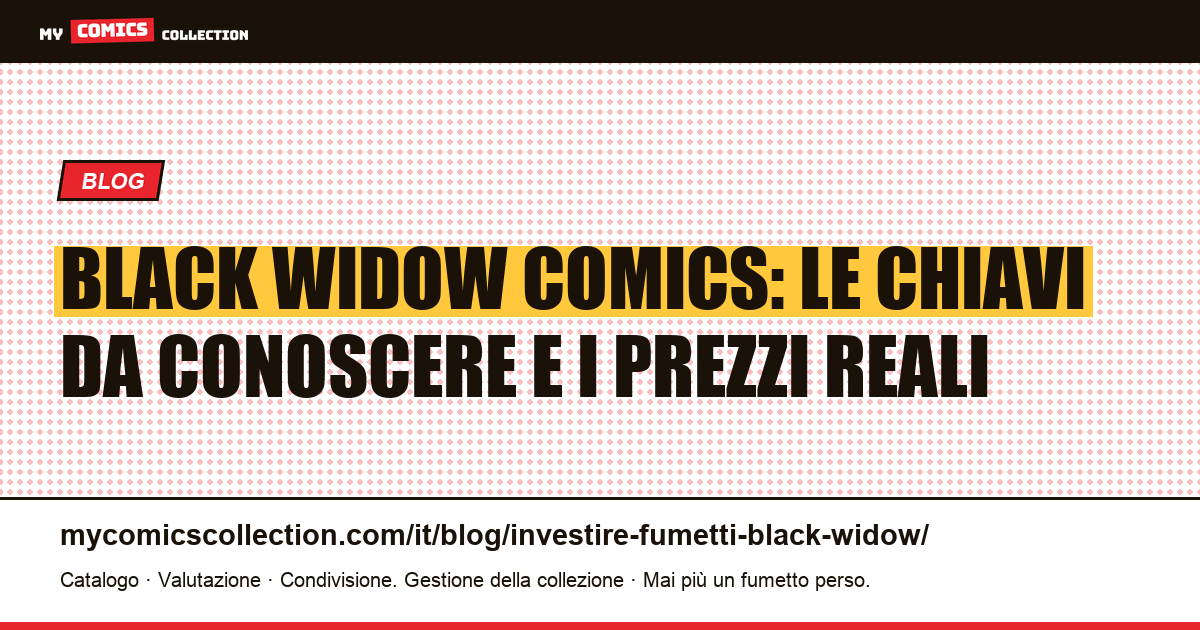 Investire in fumetti Black Widow: guida alle chiavi e alle quotazioni documentate, illustrazione articolo