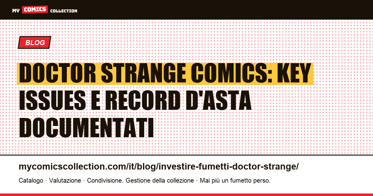 Investire nei comics di Doctor Strange: key issues, record d'asta e valore di mercato, illustrazione articolo