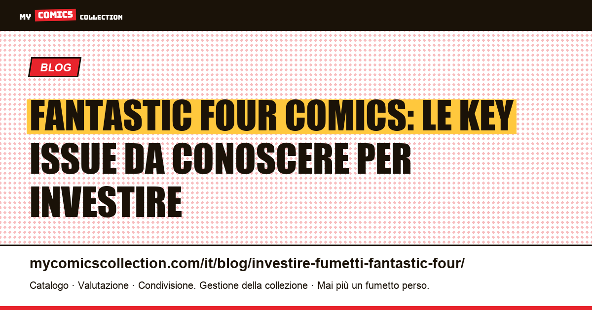 Investire nei Fantastic Four Comics: key issue, valori documentati e liquidità (2026), illustrazione articolo