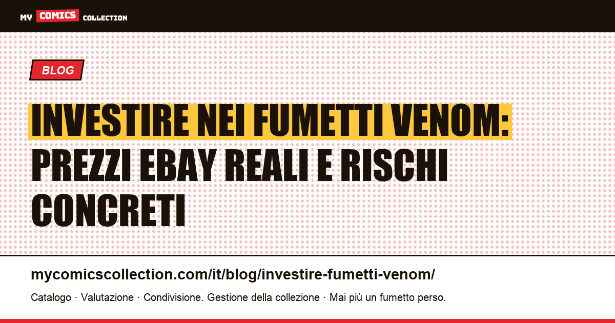 Investire nei fumetti Venom: quotazioni reali, liquidità e trappole da evitare, illustrazione articolo