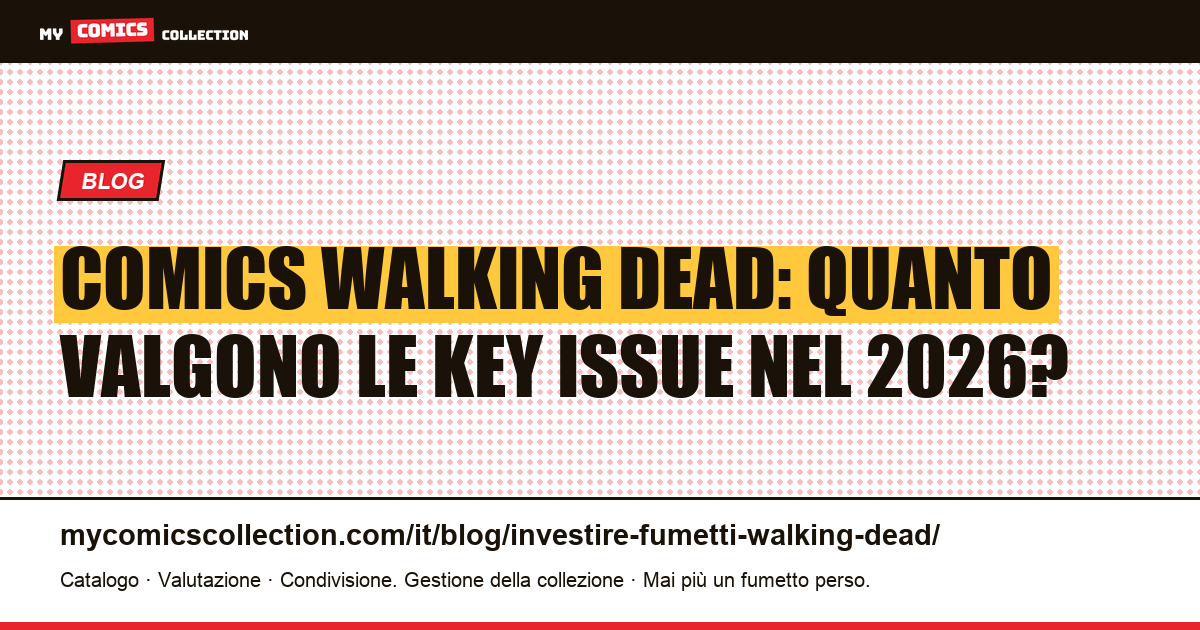 Investire nei comics Walking Dead: key issue, valori reali e trappole da evitare, illustrazione articolo
