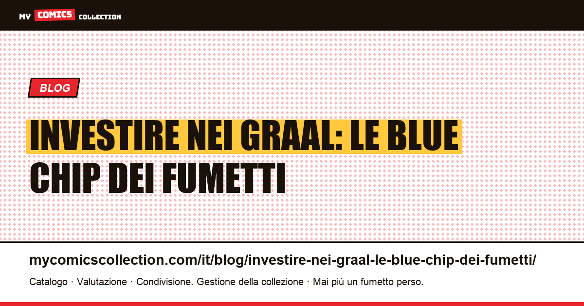 Investire nei Graal: le blue chip dei fumetti — illustrazione articolo