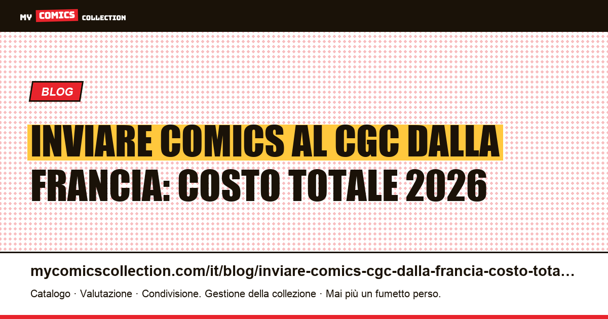 Inviare comics al CGC dalla Francia: il costo totale reale, illustrazione articolo