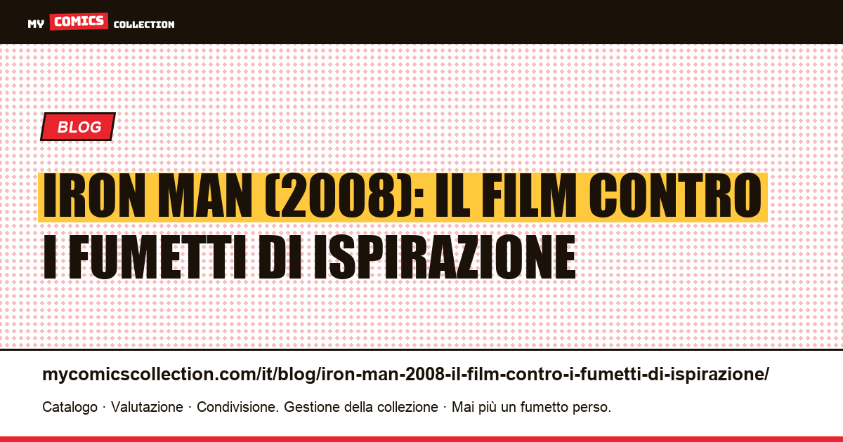 Iron Man (2008): il film contro i fumetti di ispirazione — illustrazione articolo