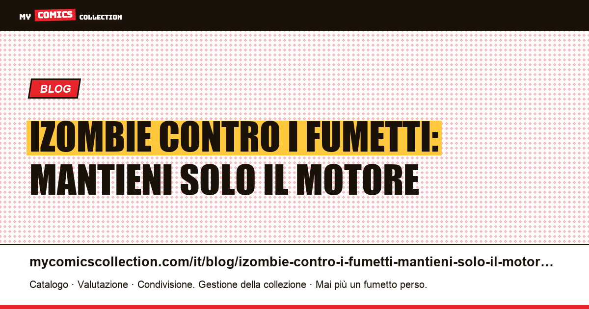 iZombie contro i fumetti: mantieni solo il motore — illustrazione articolo