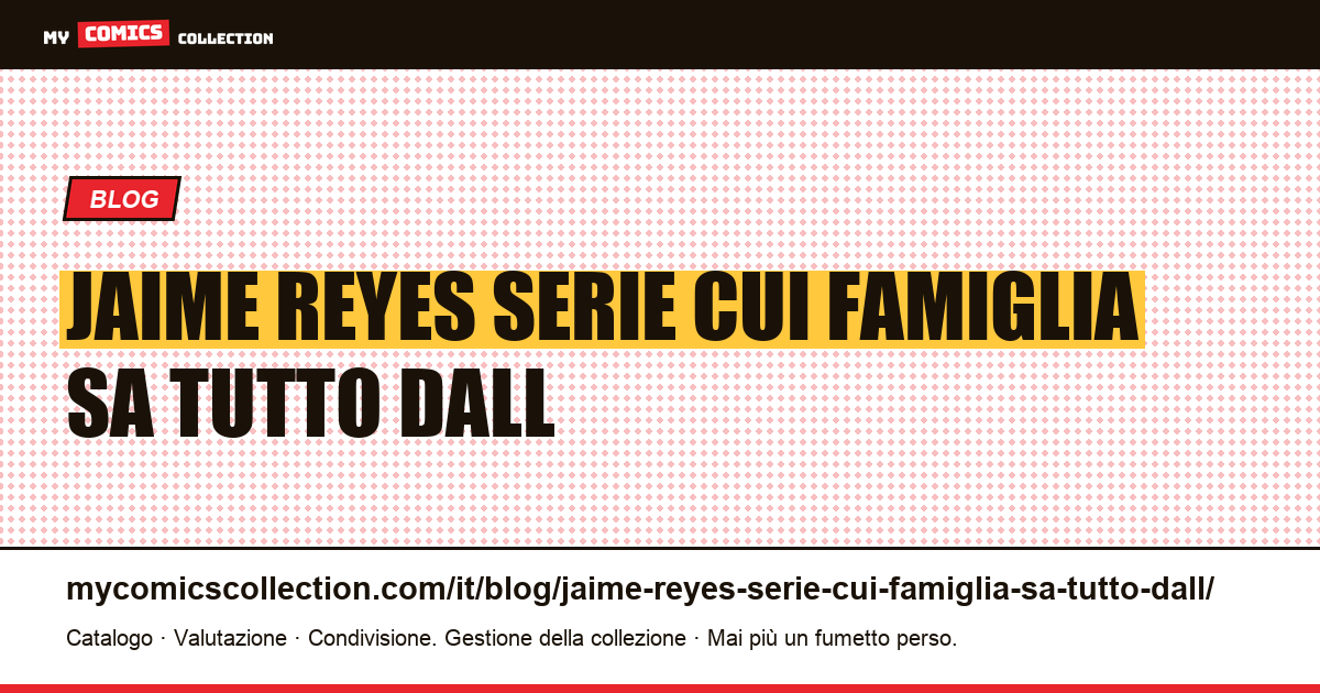 Jaime Reyes: la serie in cui la famiglia sa tutto dall'inizio — illustrazione articolo