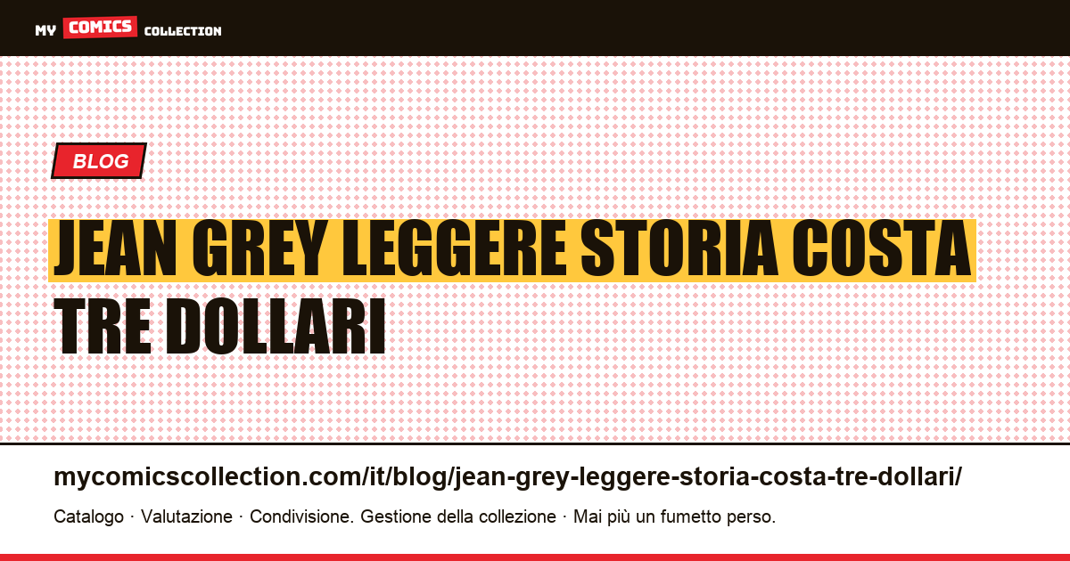 Jean Grey: leggere la storia costa tre dollari, possedere l'oggetto costa sette centesimi — illustrazione articolo