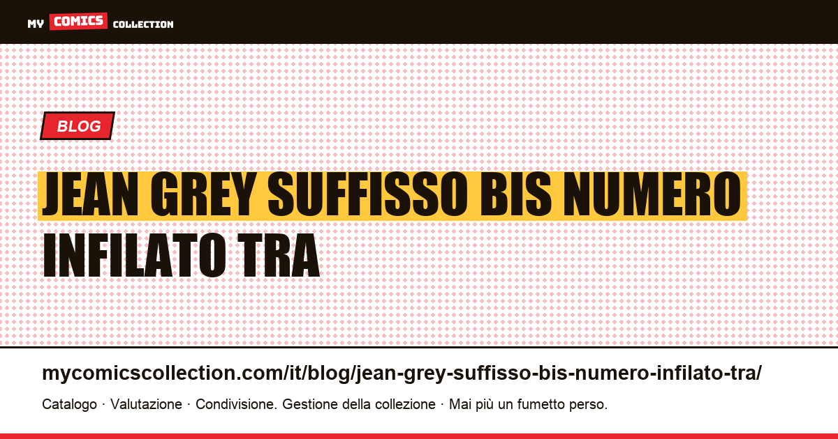 Jean Grey: il suffisso “bis”, un numero infilato tra altri due — illustrazione articolo