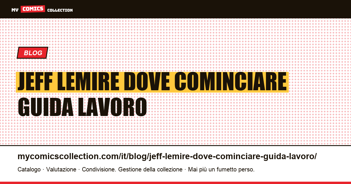 Jeff Lemire: da dove cominciare? La guida al suo lavoro — illustrazione articolo