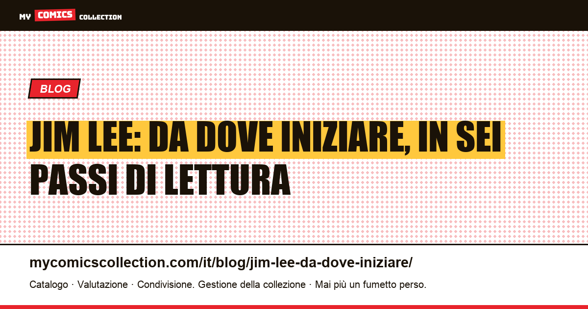 Jim Lee: da dove iniziare, ordine e percorso di lettura, illustrazione articolo