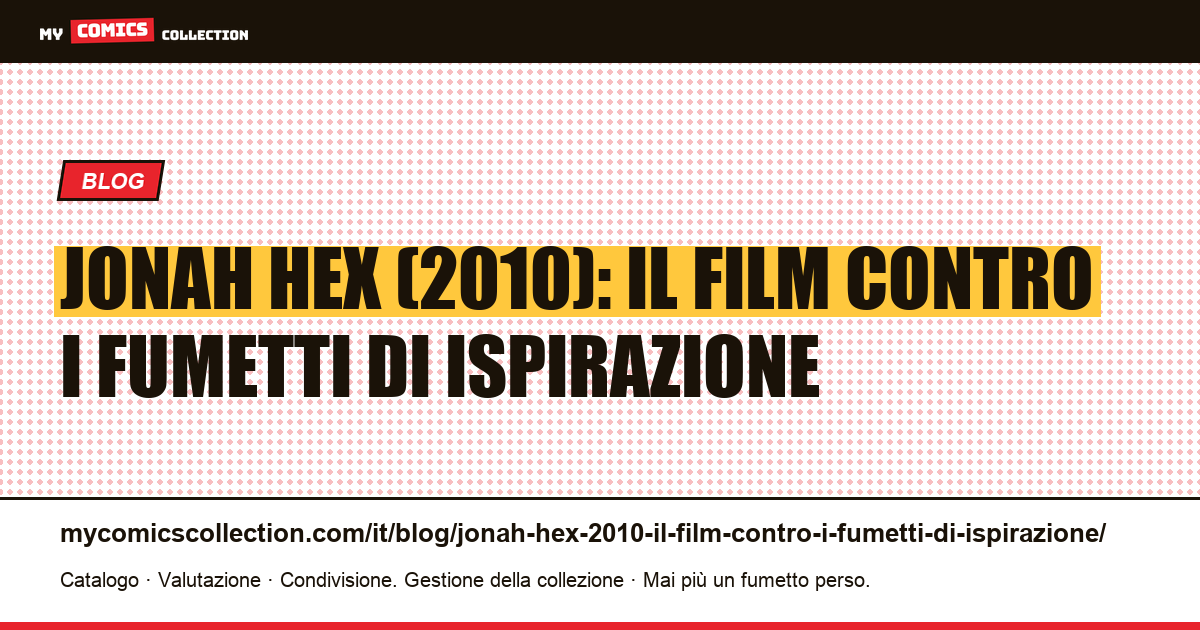 Jonah Hex (2010): il film contro i fumetti di ispirazione — illustrazione articolo