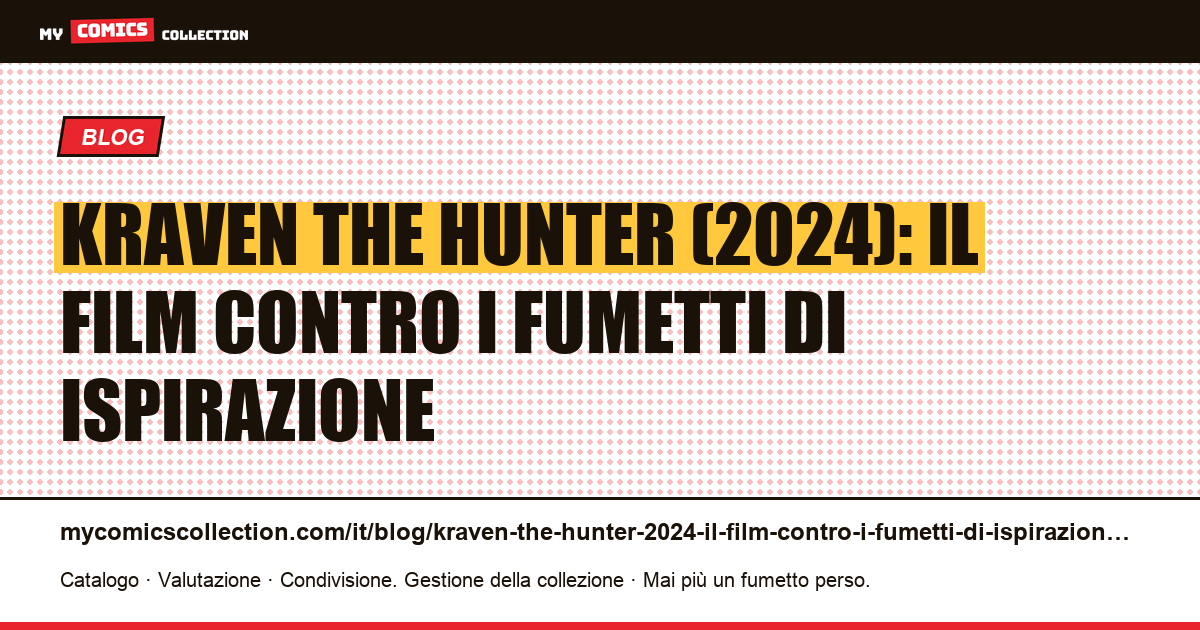 Kraven the Hunter (2024): il film contro i fumetti di ispirazione — illustrazione articolo