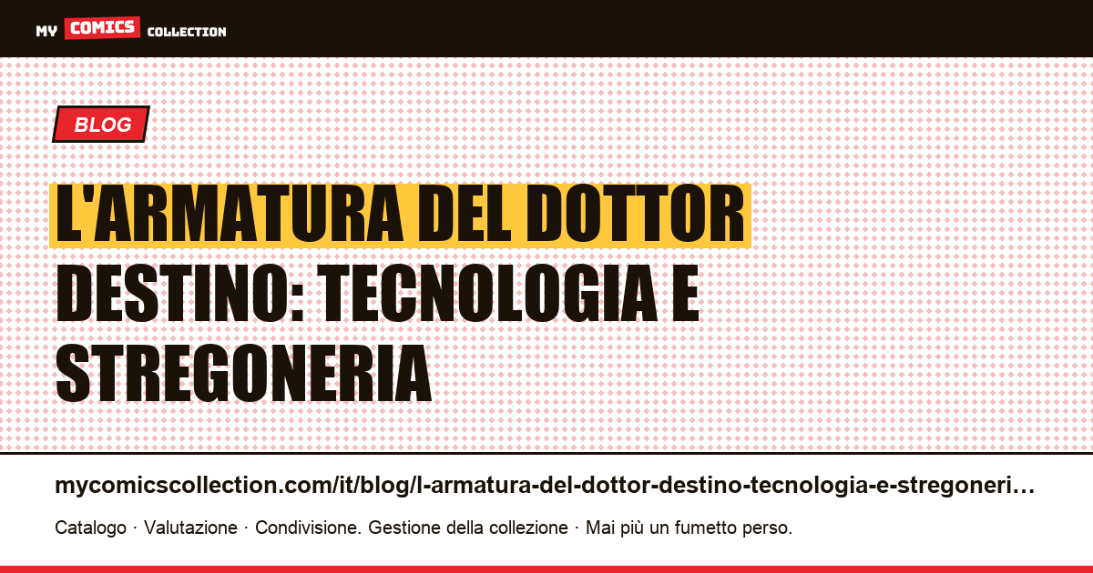 L'armatura del Dottor Destino: tecnologia e stregoneria — illustrazione articolo