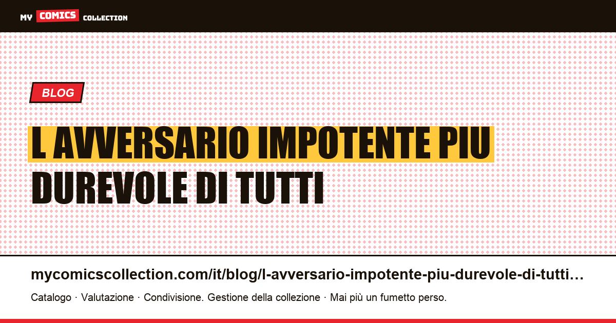 L’avversario impotente è il più durevole di tutti — illustrazione articolo