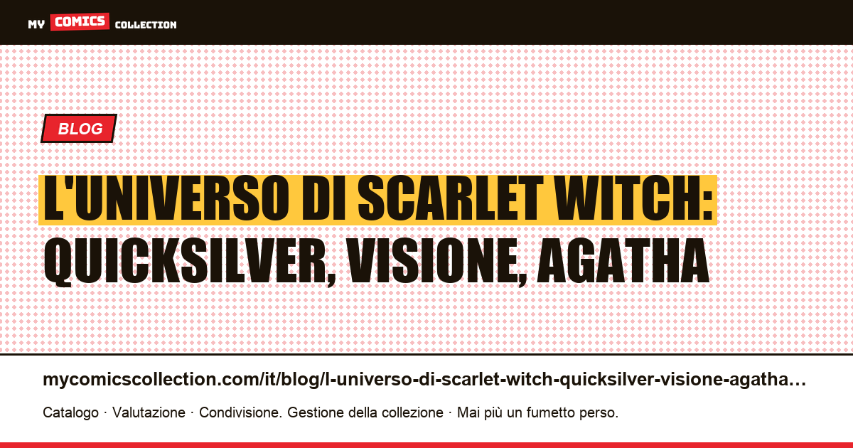 L'universo di Scarlet Witch: Quicksilver, Visione, Agatha — illustrazione articolo