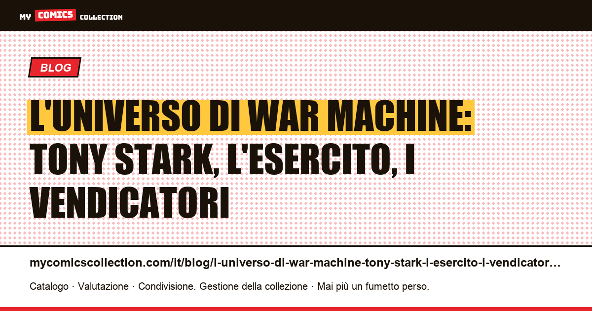 L'universo di War Machine: Tony Stark, l'esercito, i Vendicatori — illustrazione articolo