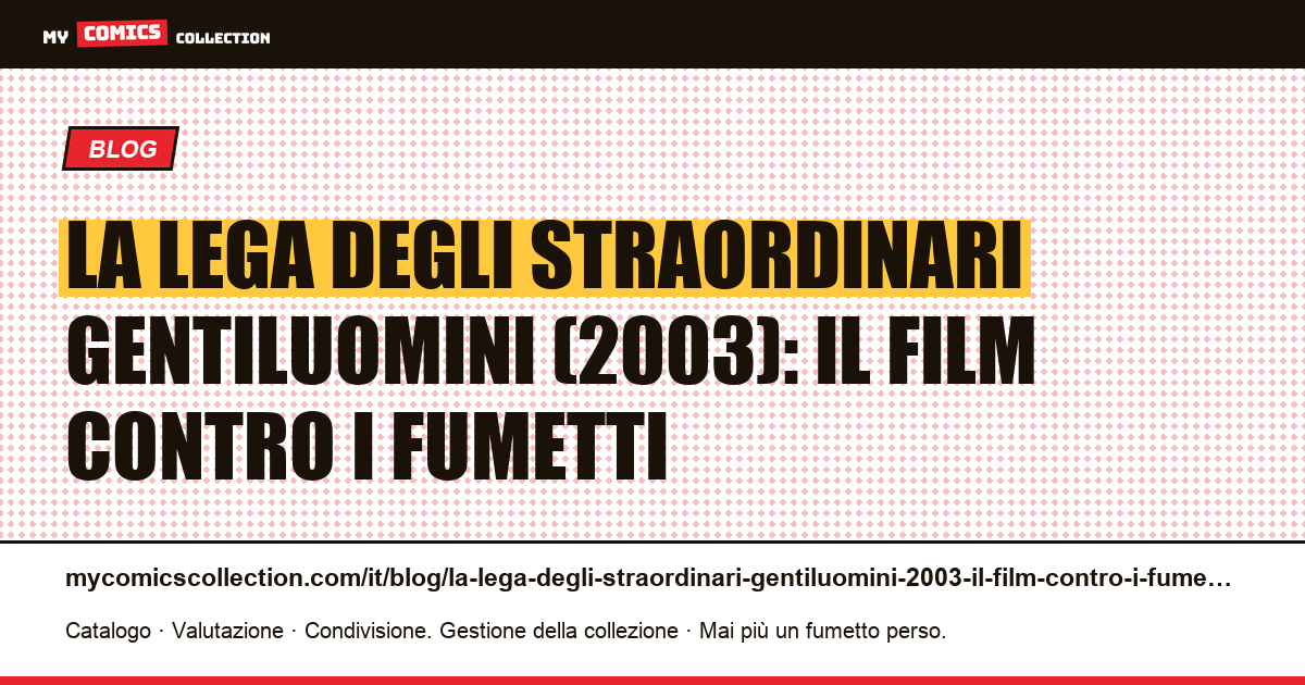 La lega degli straordinari gentiluomini (2003): il film contro i fumetti — illustrazione articolo
