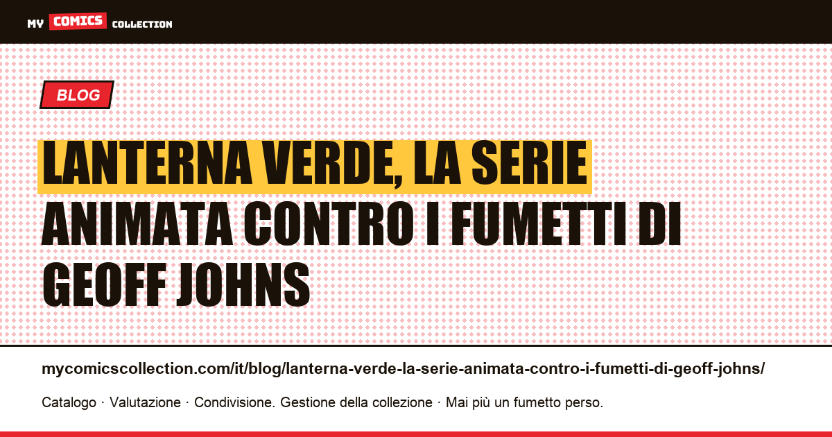 Lanterna Verde, la serie animata contro i fumetti di Geoff Johns — illustrazione articolo