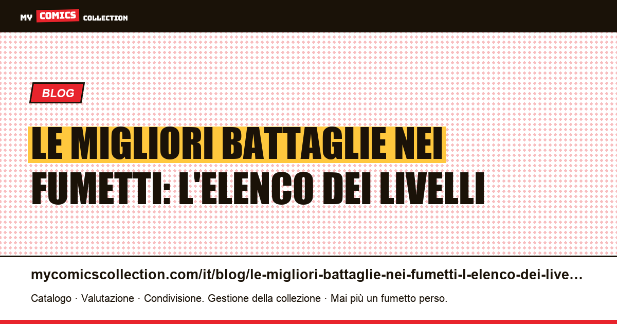 Le migliori battaglie nei fumetti: l'elenco dei livelli — illustrazione articolo