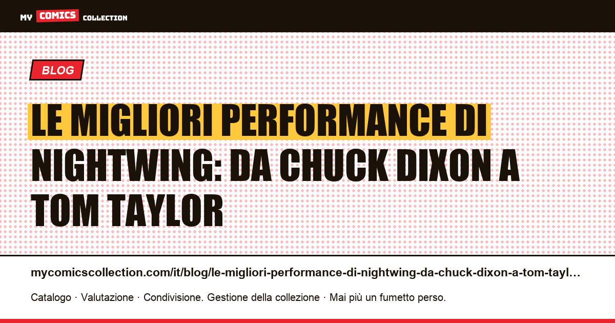 Le migliori performance di Nightwing: da Chuck Dixon a Tom Taylor — illustrazione articolo