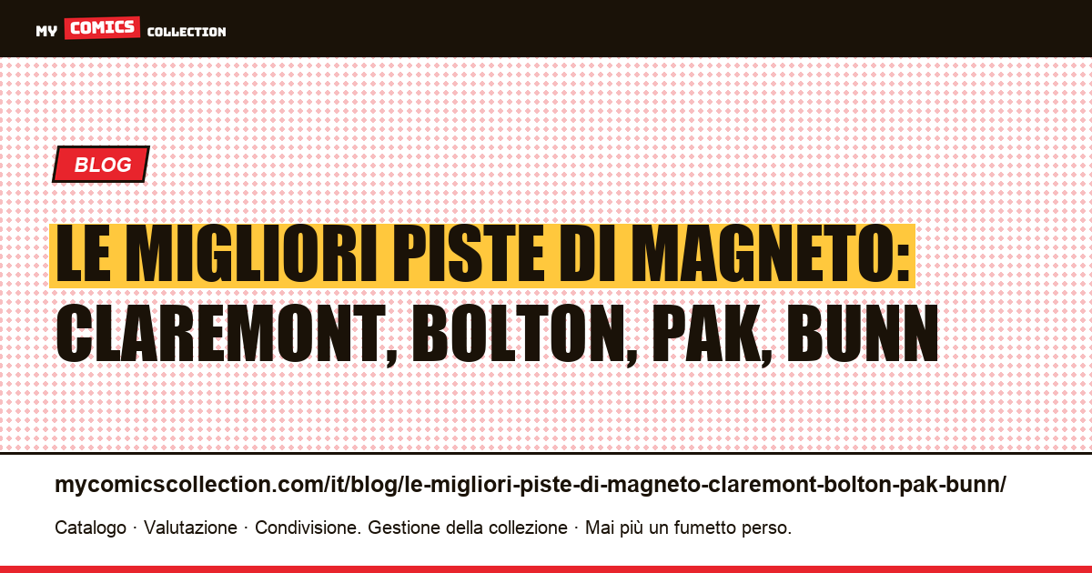 Le migliori piste di Magneto: Claremont, Bolton, Pak, Bunn — illustrazione articolo