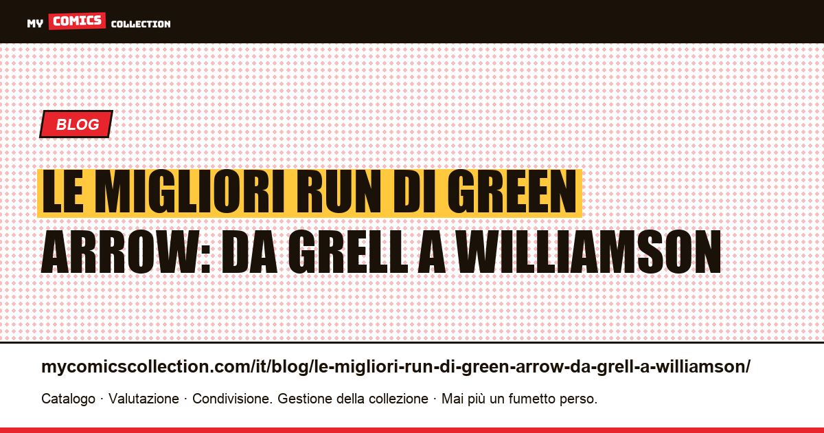Le migliori run di Green Arrow: da Grell a Williamson — illustrazione articolo