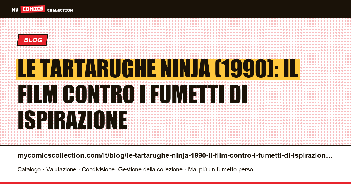 Le Tartarughe Ninja (1990): il film contro i fumetti di ispirazione — illustrazione articolo