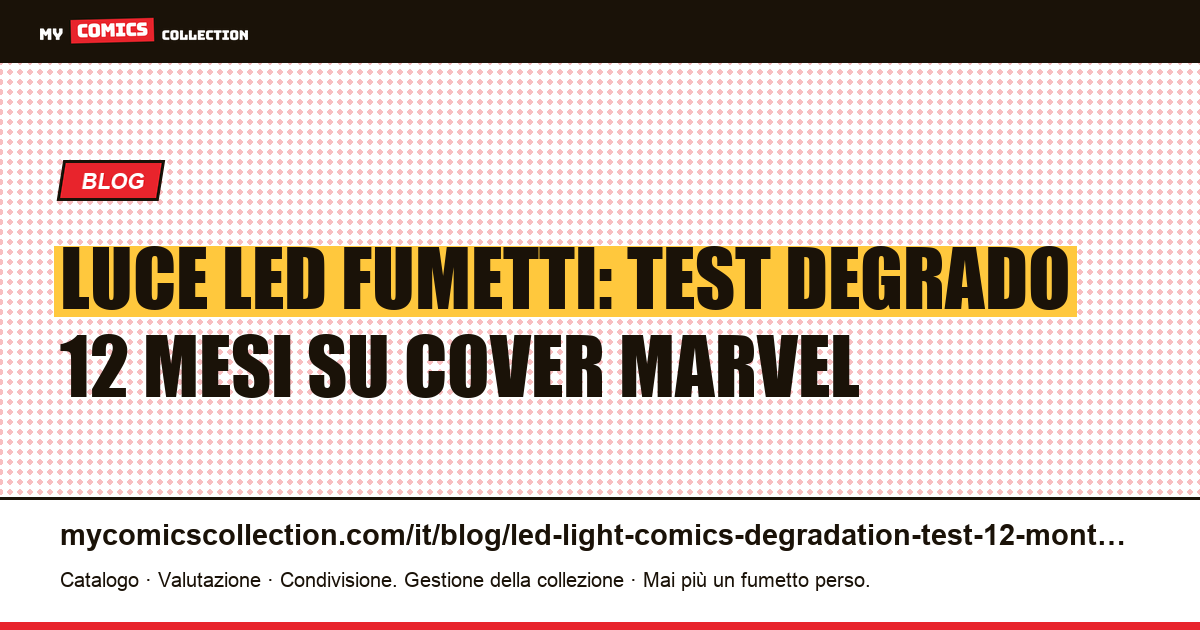 Luce LED e fumetti: test degrado 12 mesi su 4 cover Marvel, illustrazione articolo