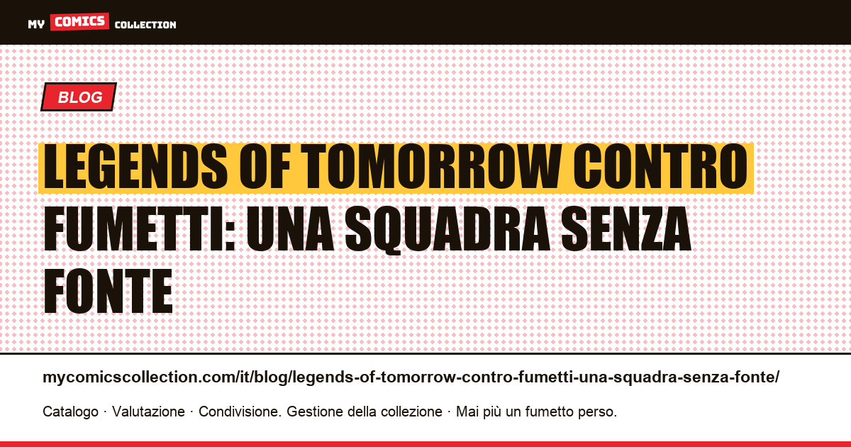 Legends of Tomorrow contro fumetti: una squadra senza fonte — illustrazione articolo